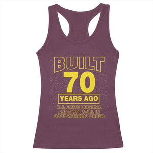 Funny 70th Birthday Racerback Tank Top Galaxy Built 70 Years Ago Parts Original TS10 Maroon Print Your Wear