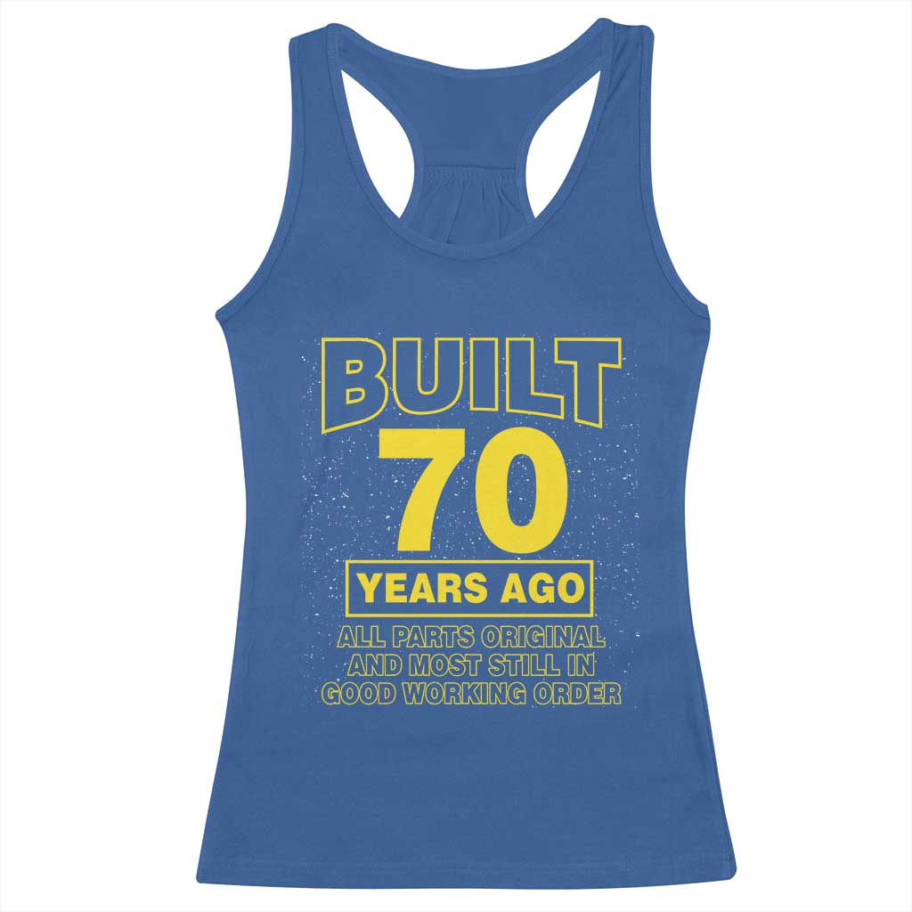 Funny 70th Birthday Racerback Tank Top Galaxy Built 70 Years Ago Parts Original TS10 Royal Blue Print Your Wear