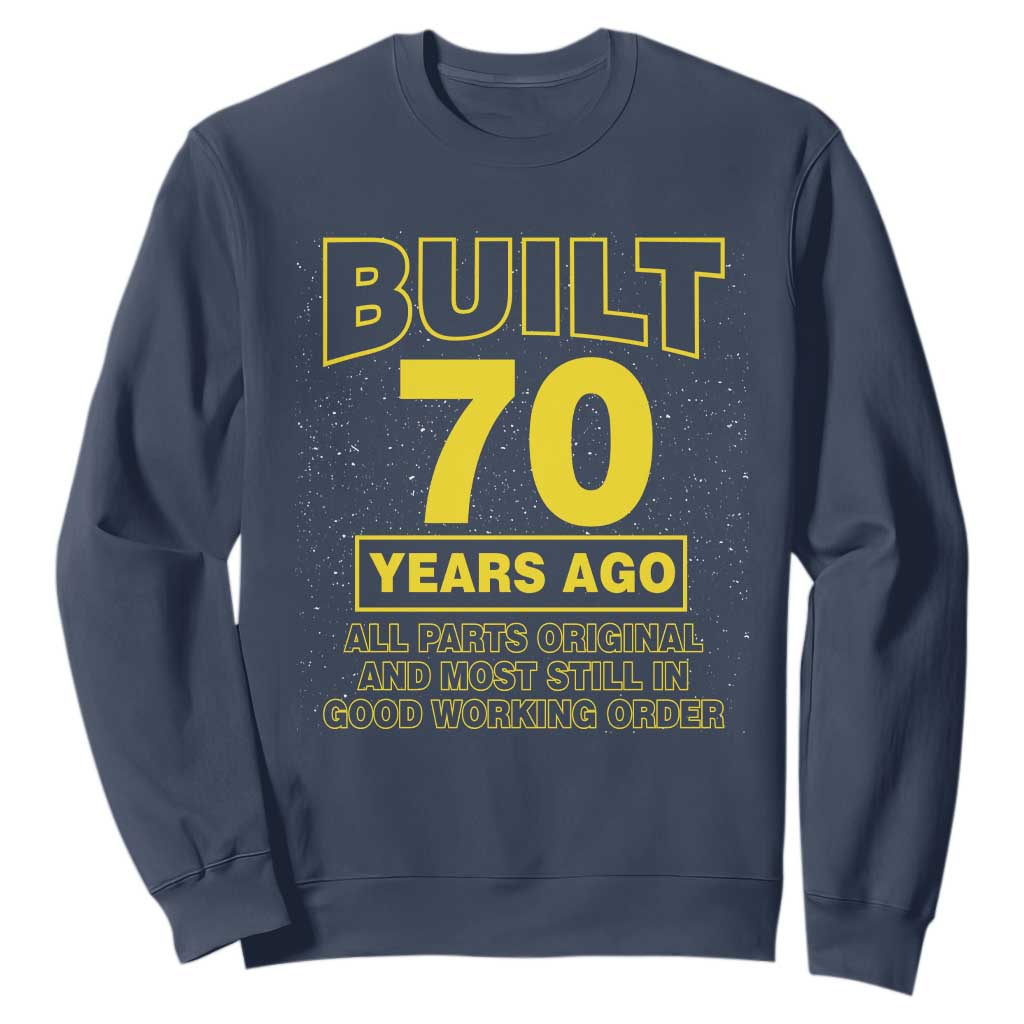 Funny 70th Birthday Sweatshirt Galaxy Built 70 Years Ago Parts Original TS10 Navy Print Your Wear
