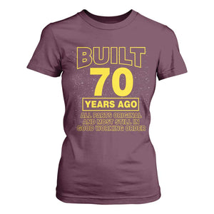 Funny 70th Birthday T Shirt For Women Galaxy Built 70 Years Ago Parts Original TS10 Maroon Print Your Wear