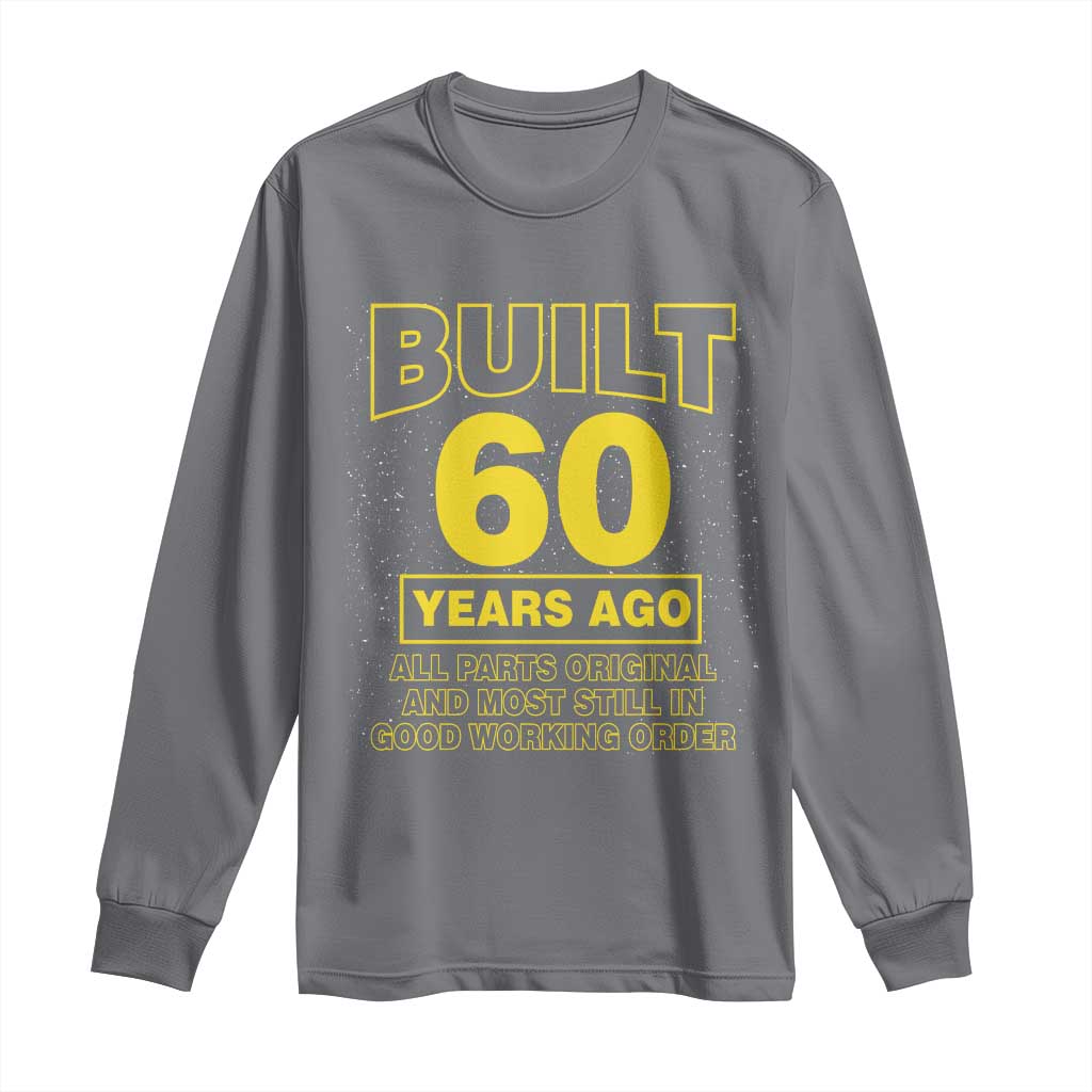 Funny 60th Birthday Long Sleeve Shirt Galaxy Built 60 Years Ago Parts Original TS10 Charcoal Print Your Wear