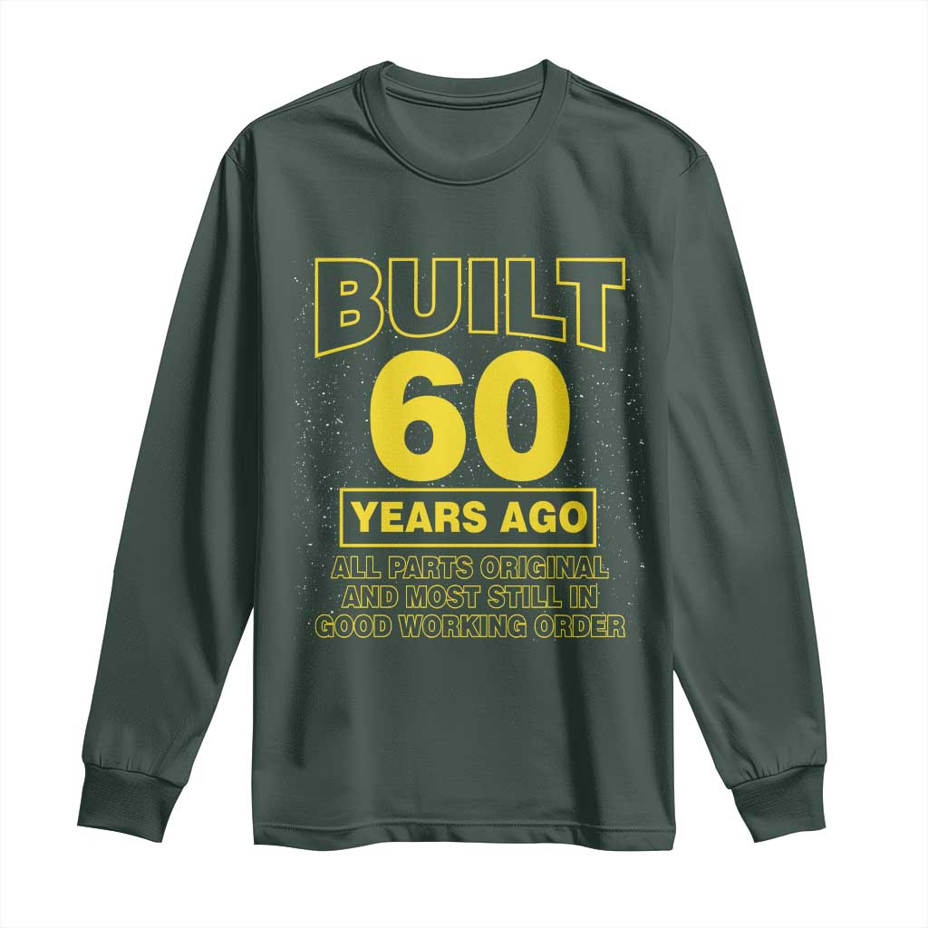 Funny 60th Birthday Long Sleeve Shirt Galaxy Built 60 Years Ago Parts Original TS10 Dark Forest Green Print Your Wear