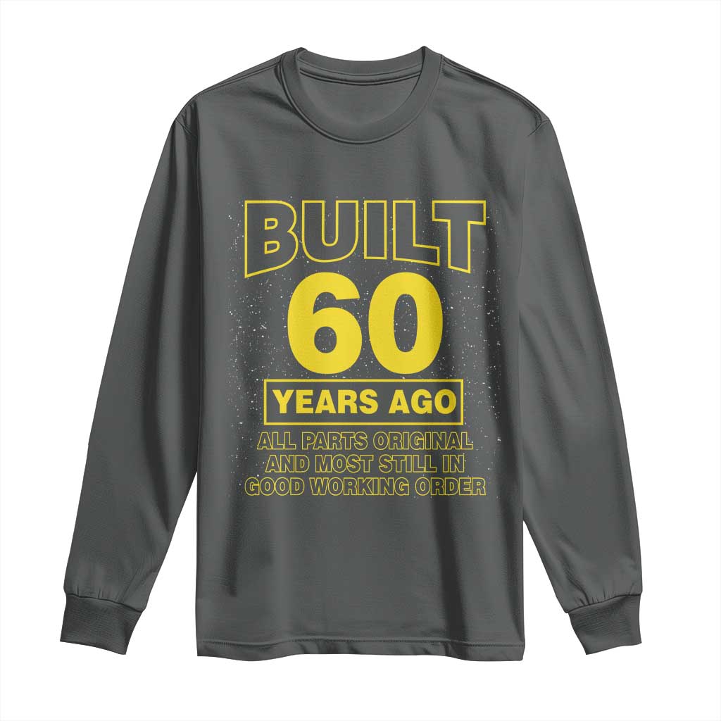 Funny 60th Birthday Long Sleeve Shirt Galaxy Built 60 Years Ago Parts Original TS10 Dark Heather Print Your Wear