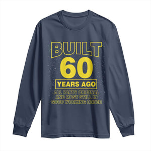 Funny 60th Birthday Long Sleeve Shirt Galaxy Built 60 Years Ago Parts Original TS10 Navy Print Your Wear