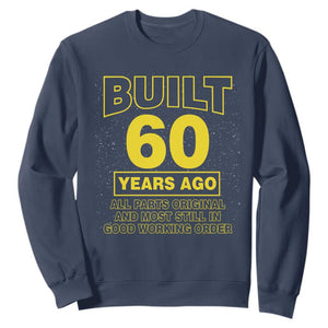 Funny 60th Birthday Sweatshirt Galaxy Built 60 Years Ago Parts Original TS10 Navy Print Your Wear