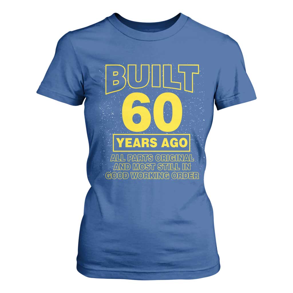 Funny 60th Birthday T Shirt For Women Galaxy Built 60 Years Ago Parts Original TS10 Royal Blue Print Your Wear