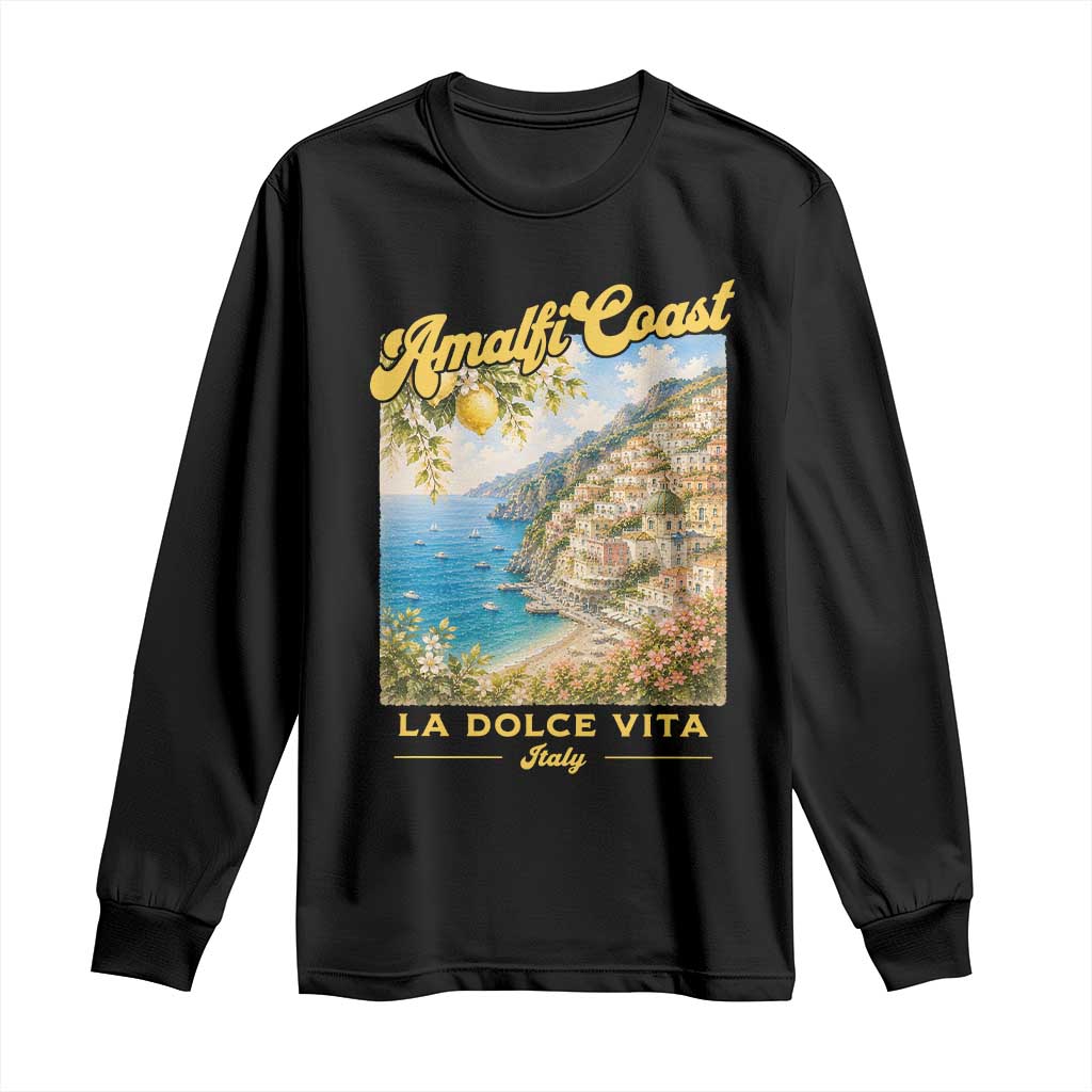 Amalfi Coast La Dolce Vita Italy Long Sleeve Shirt Vintage Summer Amalfi Coast TS10 Black Print Your Wear