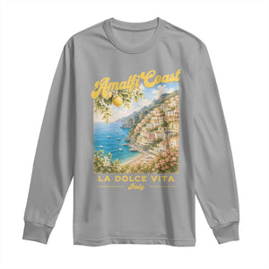 Amalfi Coast La Dolce Vita Italy Long Sleeve Shirt Vintage Summer Amalfi Coast TS10 Sport Gray Print Your Wear