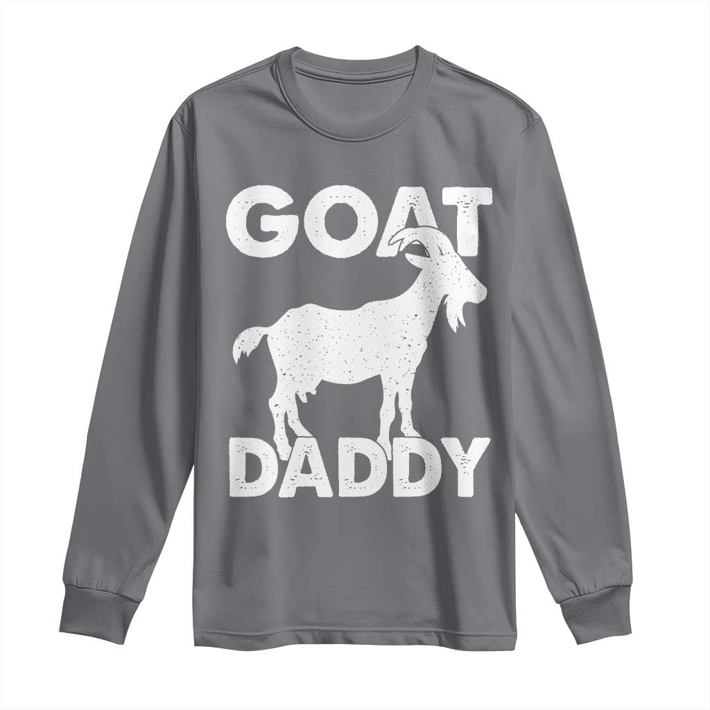 Goat Daddy Long Sleeve Shirt Funny Fathers Day Presents For Goat Dad TS10 Charcoal Print Your Wear