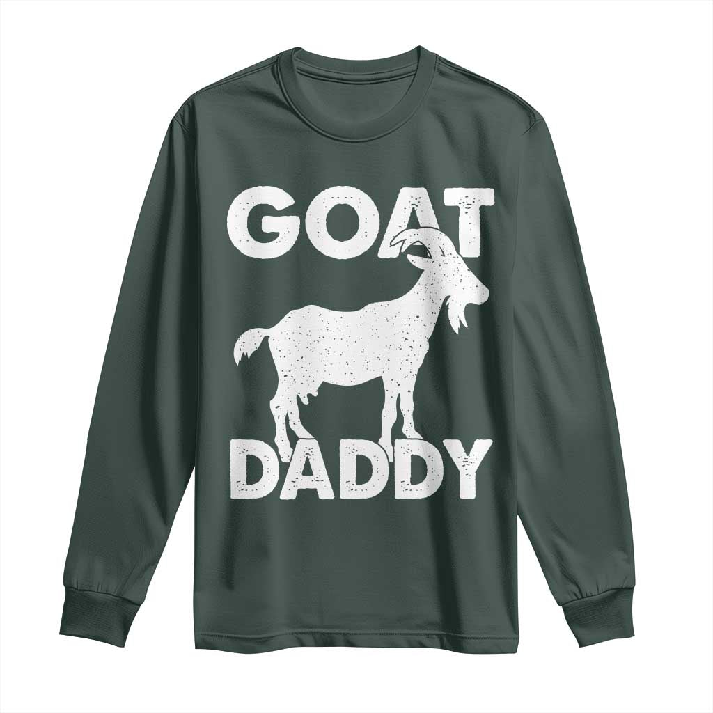 Goat Daddy Long Sleeve Shirt Funny Fathers Day Presents For Goat Dad TS10 Dark Forest Green Print Your Wear