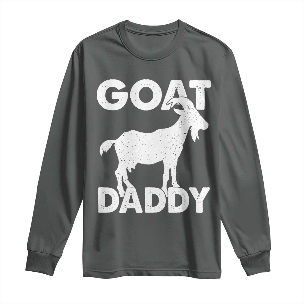Goat Daddy Long Sleeve Shirt Funny Fathers Day Presents For Goat Dad TS10 Dark Heather Print Your Wear