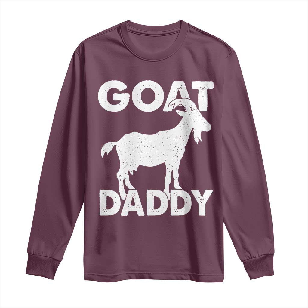 Goat Daddy Long Sleeve Shirt Funny Fathers Day Presents For Goat Dad TS10 Maroon Print Your Wear