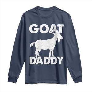 Goat Daddy Long Sleeve Shirt Funny Fathers Day Presents For Goat Dad TS10 Navy Print Your Wear