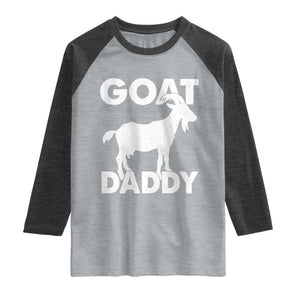 Goat Daddy Raglan Shirt Funny Fathers Day Presents For Goat Dad TS10 Heather Gray Heather Charcoal Print Your Wear