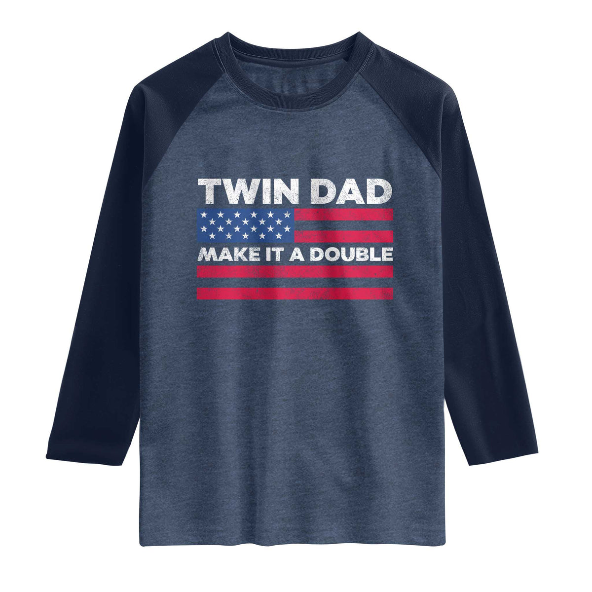 Retro Twin Dad Raglan Shirt Make It A Double US Flag Fathers Day TS10 Heather Denim Navy Print Your Wear