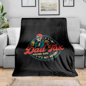 Skeleton Dad Tax Making Sure Its Not Poison Throw Blanket Husband Daddy Fathers Day Gift