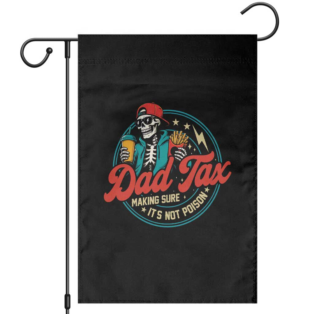 Skeleton Dad Tax Making Sure Its Not Poison Garden Flag Husband Daddy Fathers Day Gift