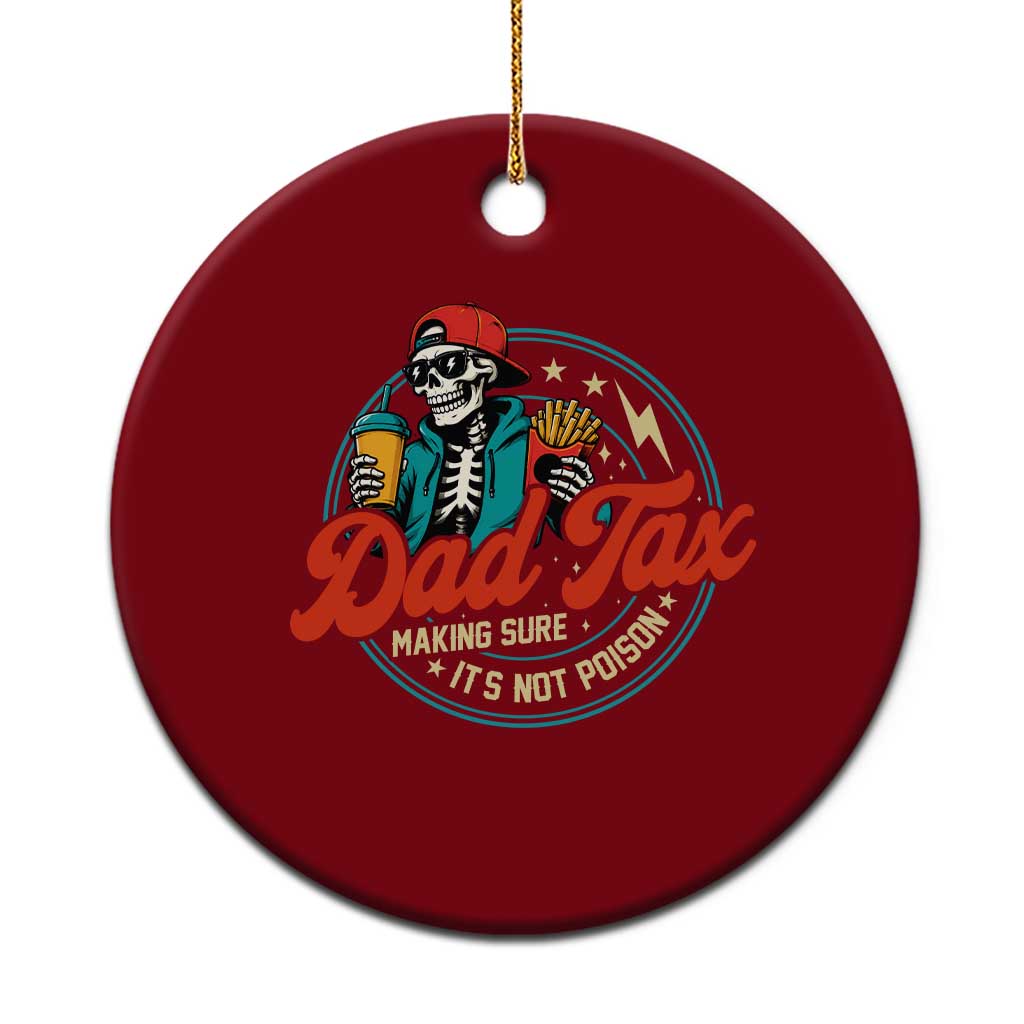 Skeleton Dad Tax Making Sure Its Not Poison Ceramic Ornament Husband Daddy Fathers Day Gift TS10 1pc Red Print Your Wear