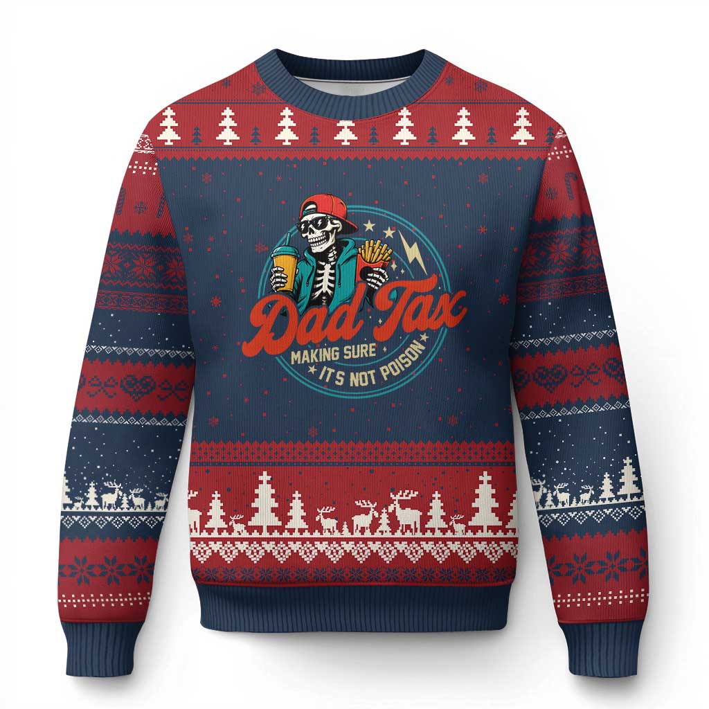 Skeleton Dad Tax Making Sure Its Not Poison Ugly Christmas Sweater Husband Daddy Fathers Day Gift