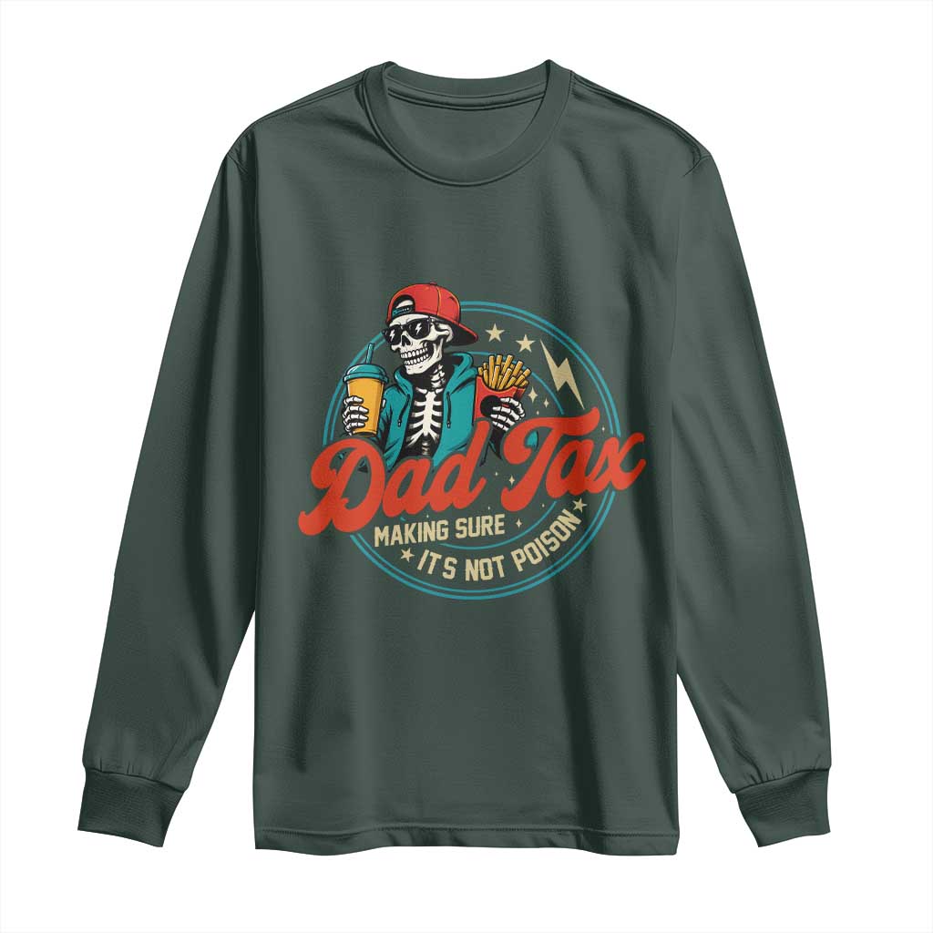 Skeleton Dad Tax Making Sure Its Not Poison Long Sleeve Shirt Husband Daddy Fathers Day Gift