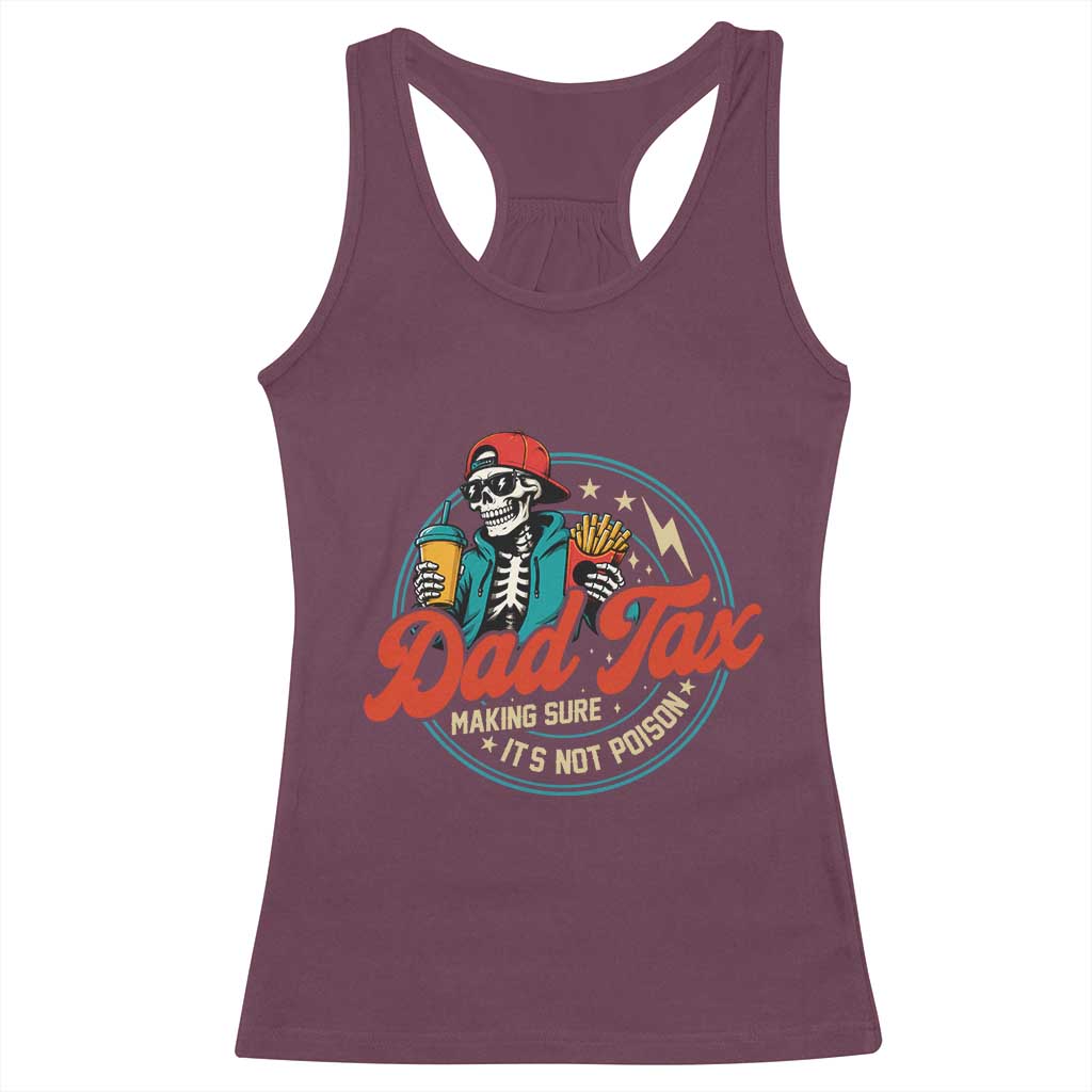 Skeleton Dad Tax Making Sure Its Not Poison Racerback Tank Top Husband Daddy Fathers Day Gift
