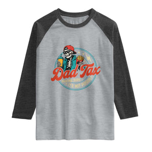 Skeleton Dad Tax Making Sure Its Not Poison Raglan Shirt Husband Daddy Fathers Day Gift