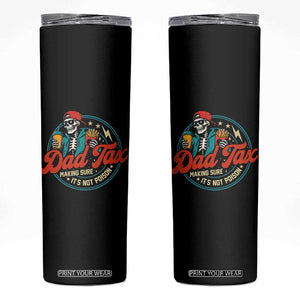 Skeleton Dad Tax Making Sure Its Not Poison Skinny Tumbler Husband Daddy Fathers Day Gift