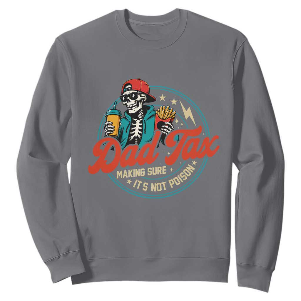 Skeleton Dad Tax Making Sure Its Not Poison Sweatshirt Husband Daddy Fathers Day Gift
