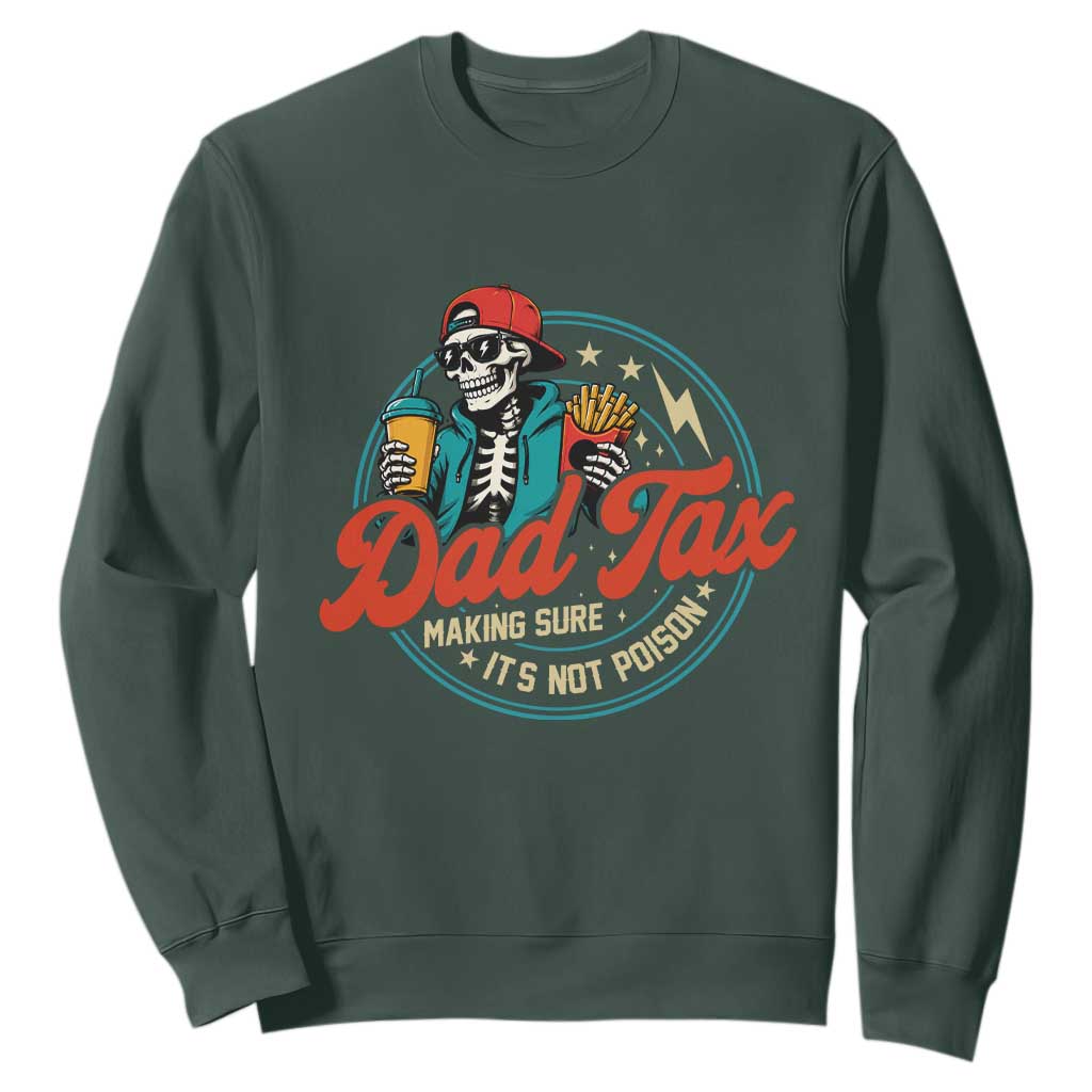 Skeleton Dad Tax Making Sure Its Not Poison Sweatshirt Husband Daddy Fathers Day Gift