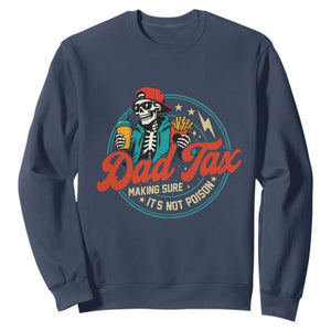 Skeleton Dad Tax Making Sure Its Not Poison Sweatshirt Husband Daddy Fathers Day Gift