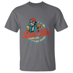 Skeleton Dad Tax Making Sure Its Not Poison T Shirt Husband Daddy Fathers Day Gift