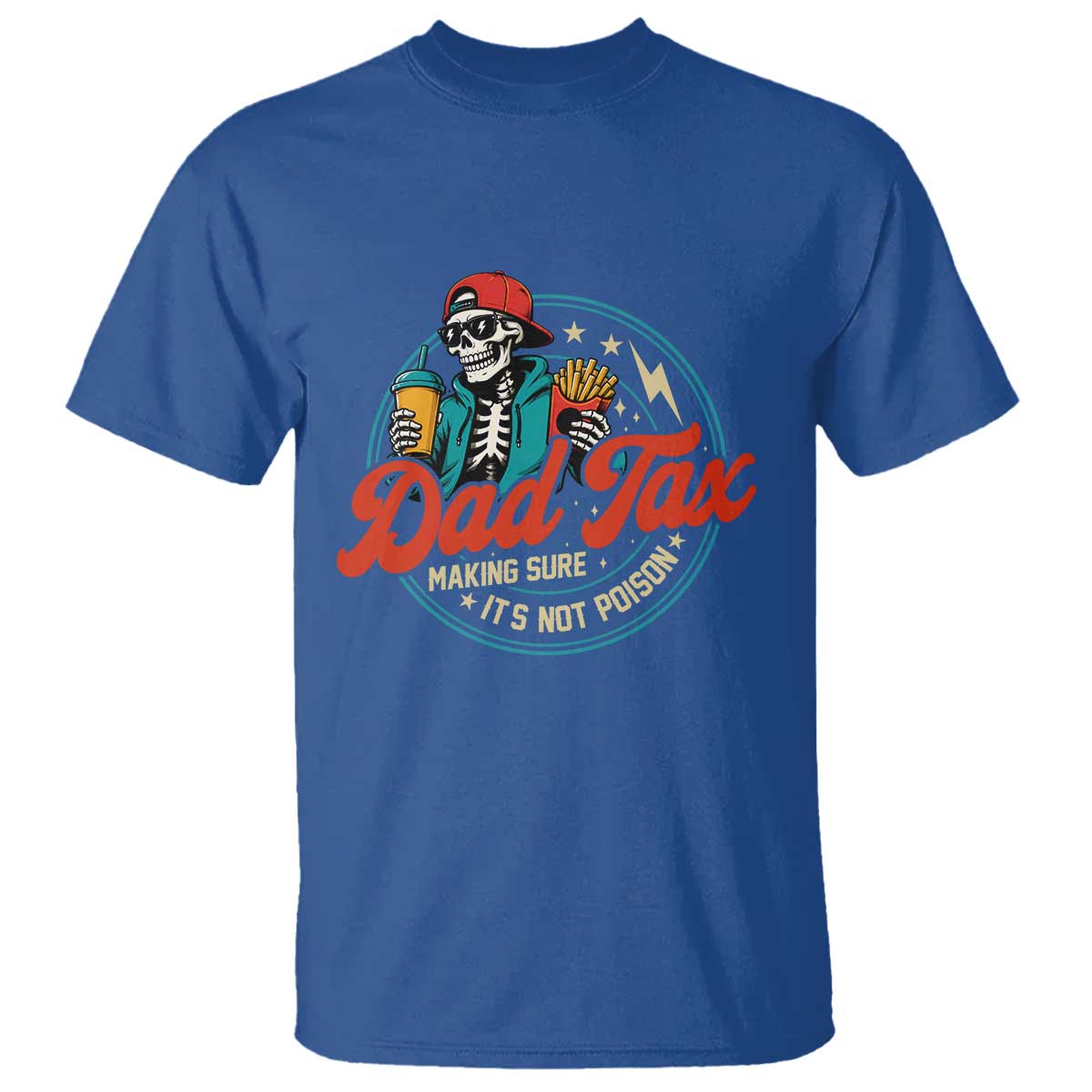 Skeleton Dad Tax Making Sure Its Not Poison T Shirt Husband Daddy Fathers Day Gift