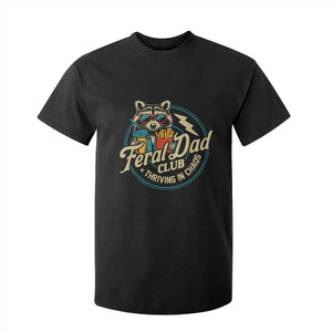 Feral Dad Club T Shirt For Kid Funny Raccoon Dad Birthday Fathers Day Gift TS10 Black Print Your Wear
