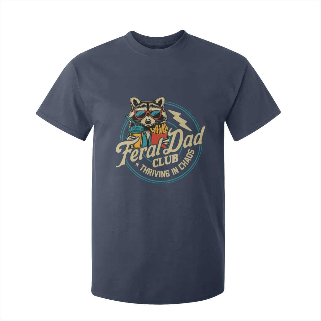 Feral Dad Club T Shirt For Kid Funny Raccoon Dad Birthday Fathers Day Gift TS10 Navy Print Your Wear