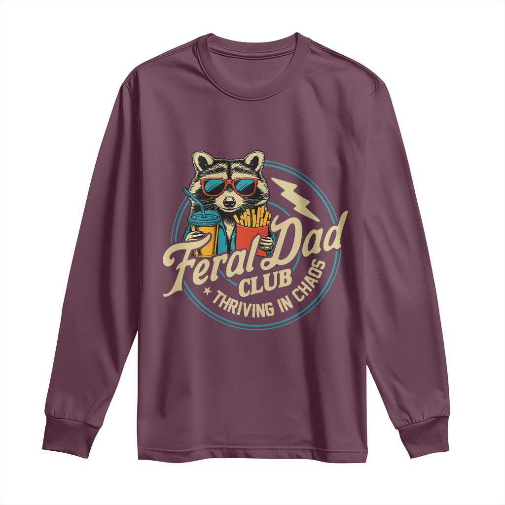 Feral Dad Club Long Sleeve Shirt Funny Raccoon Dad Birthday Fathers Day Gift TS10 Maroon Print Your Wear