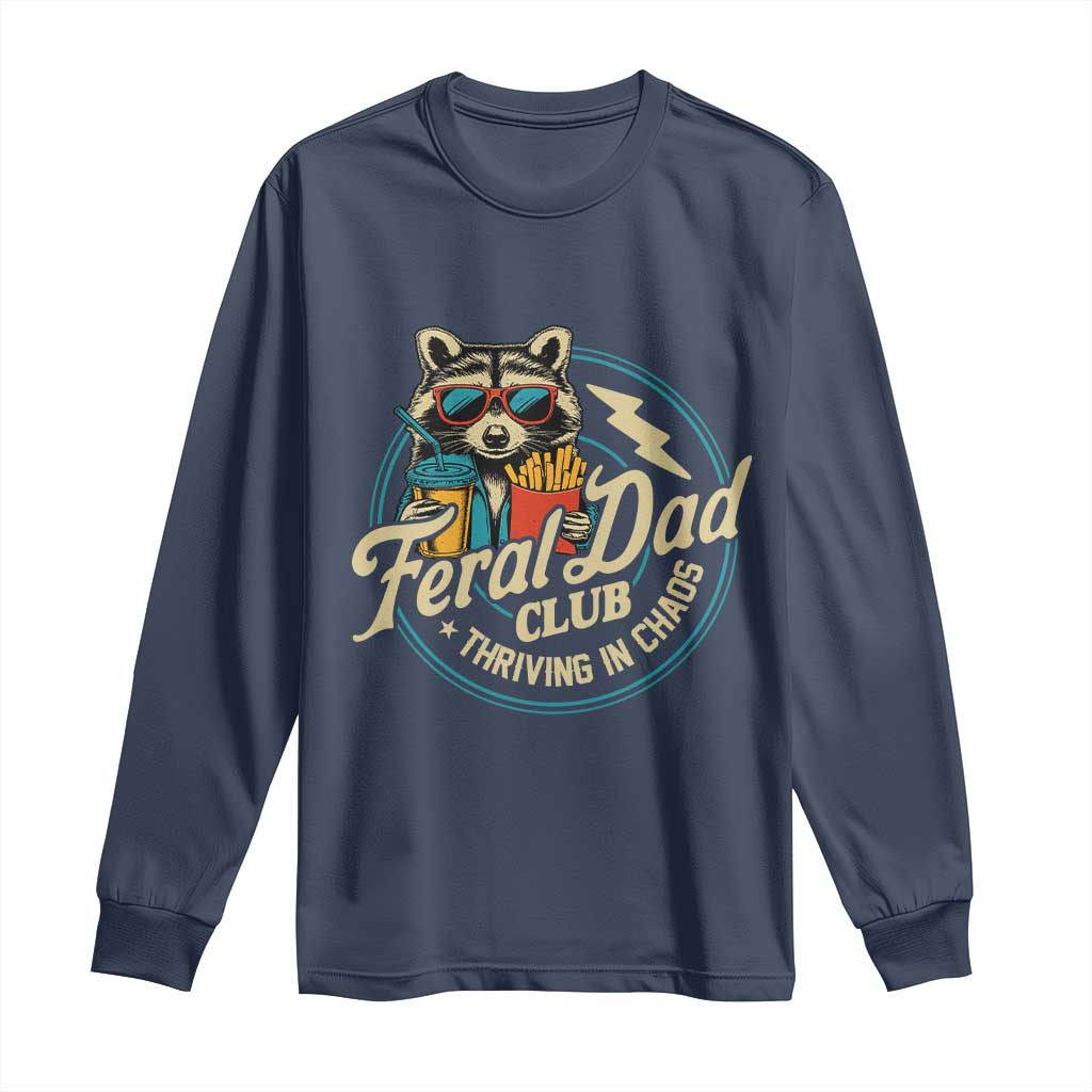 Feral Dad Club Long Sleeve Shirt Funny Raccoon Dad Birthday Fathers Day Gift TS10 Navy Print Your Wear