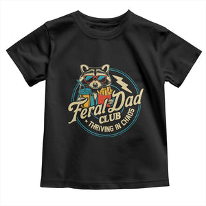 Feral Dad Club Toddler T Shirt Funny Raccoon Dad Birthday Fathers Day Gift TS10 Black Print Your Wear