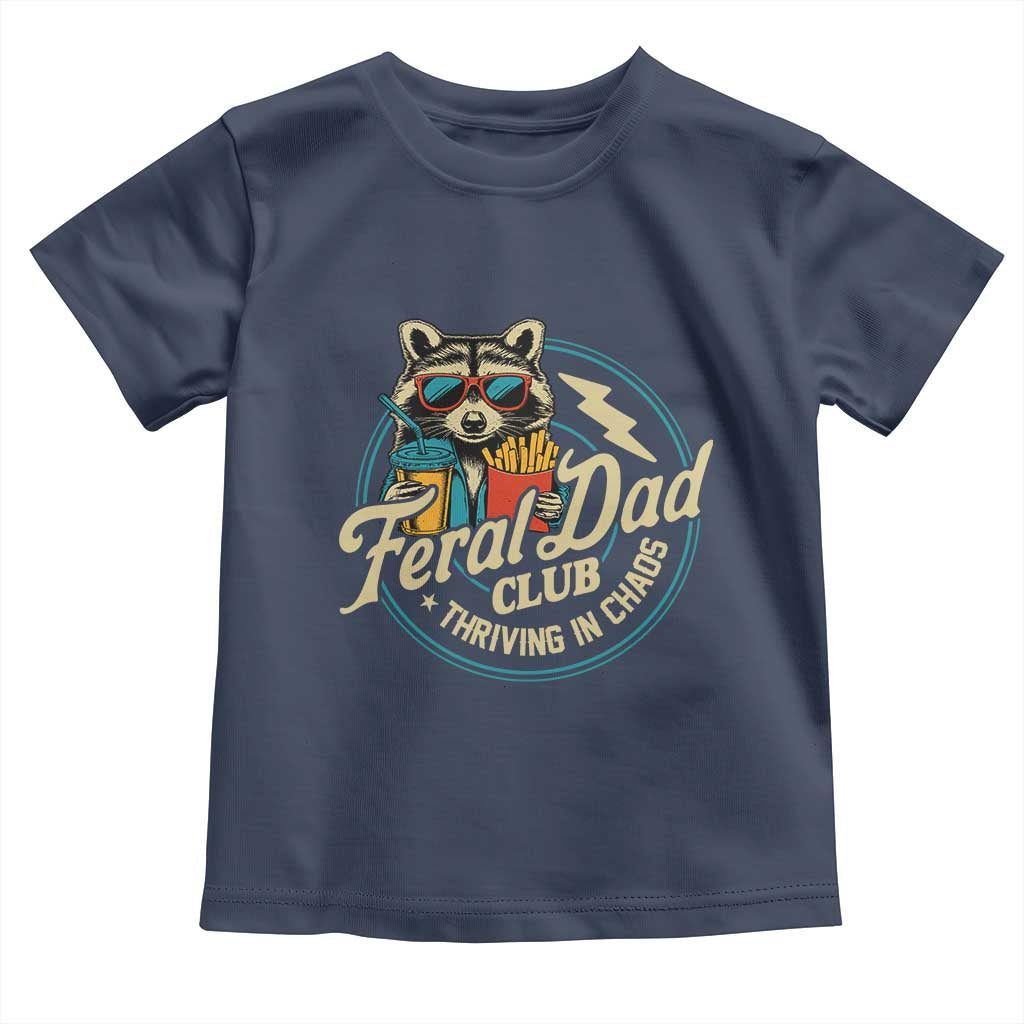 Feral Dad Club Toddler T Shirt Funny Raccoon Dad Birthday Fathers Day Gift TS10 Navy Print Your Wear