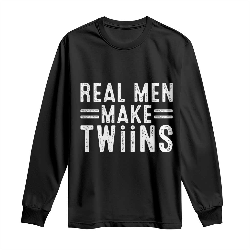 Funny Twin Dad Long Sleeve Shirt Real Men Make Twins Daddy Humor Fathers Day TS10 Black Print Your Wear