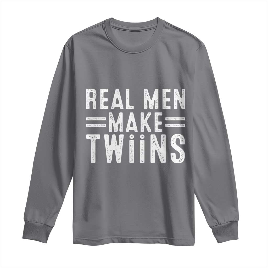 Funny Twin Dad Long Sleeve Shirt Real Men Make Twins Daddy Humor Fathers Day TS10 Charcoal Print Your Wear