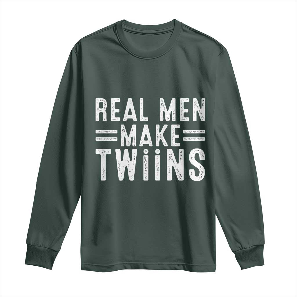 Funny Twin Dad Long Sleeve Shirt Real Men Make Twins Daddy Humor Fathers Day TS10 Dark Forest Green Print Your Wear