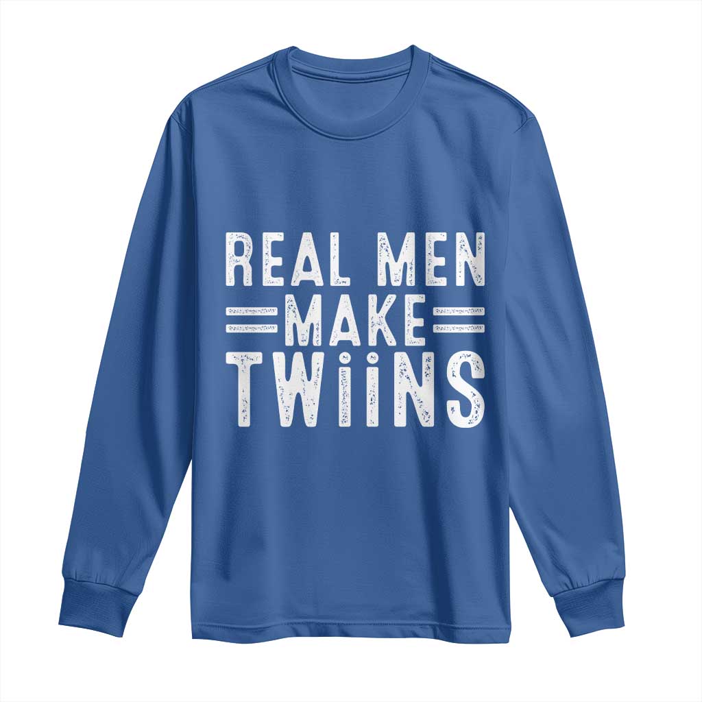 Funny Twin Dad Long Sleeve Shirt Real Men Make Twins Daddy Humor Fathers Day TS10 Royal Blue Print Your Wear
