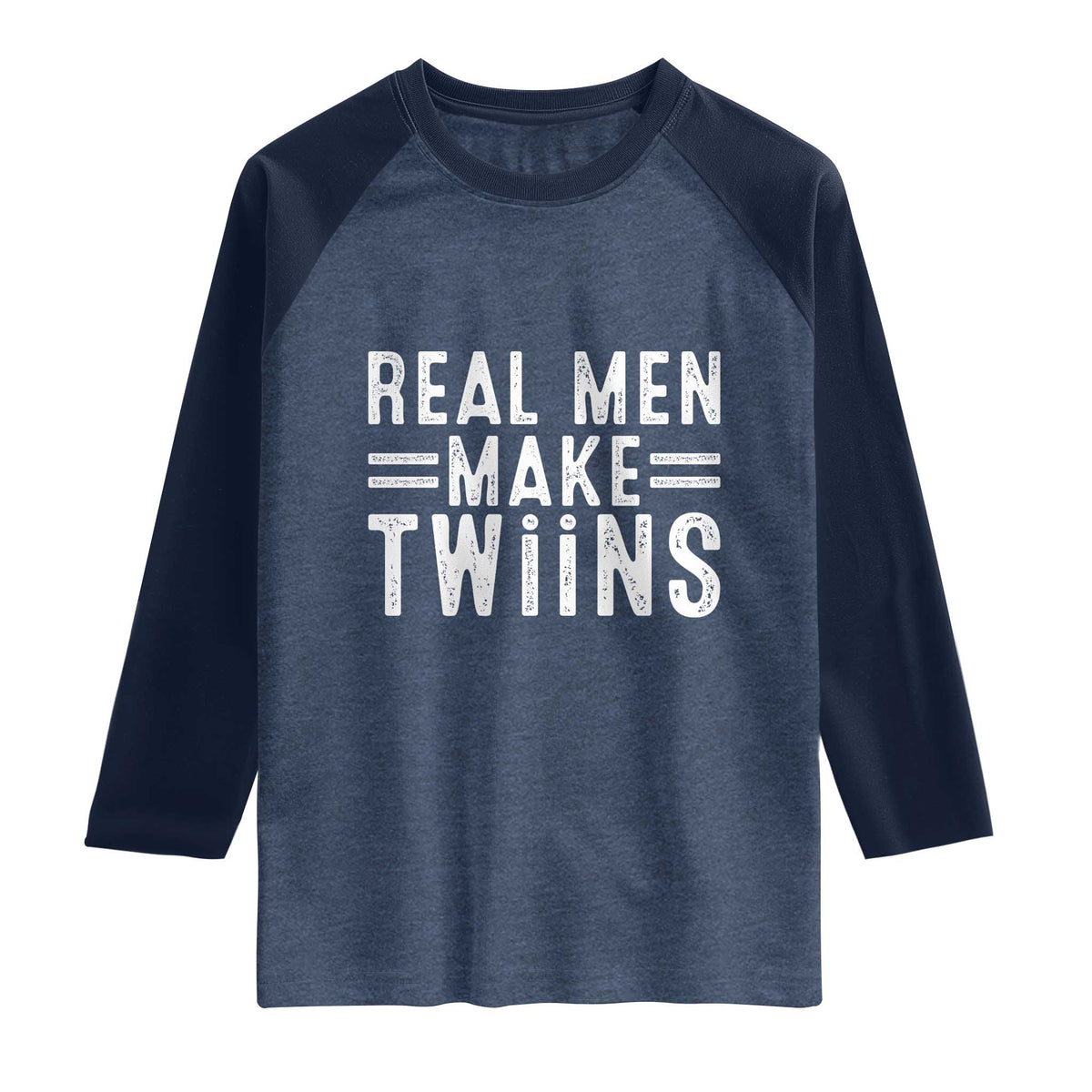 Funny Twin Dad Raglan Shirt Real Men Make Twins Daddy Humor Fathers Day TS10 Heather Denim Navy Print Your Wear