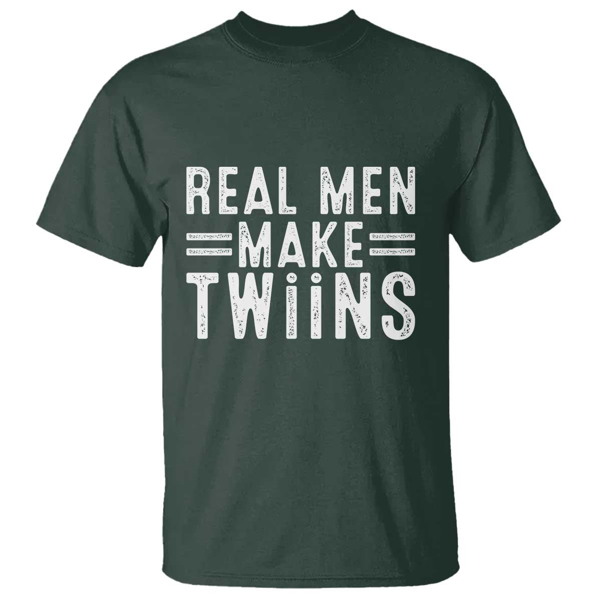 Funny Twin Dad T Shirt Real Men Make Twins Daddy Humor Fathers Day TS10 Dark Forest Green Print Your Wear