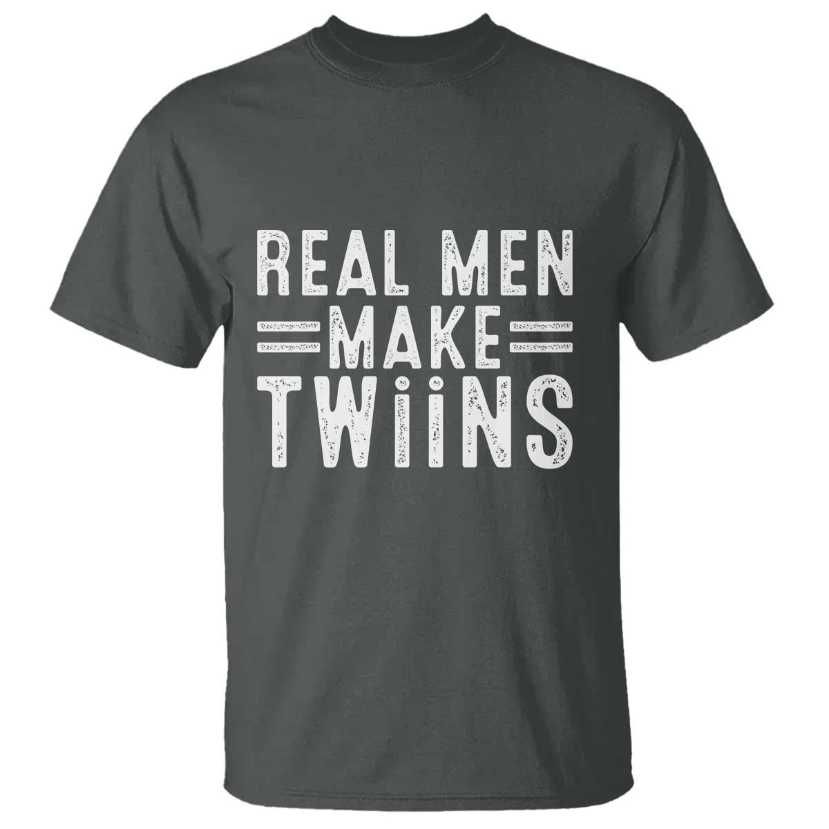 Funny Twin Dad T Shirt Real Men Make Twins Daddy Humor Fathers Day TS10 Dark Heather Print Your Wear