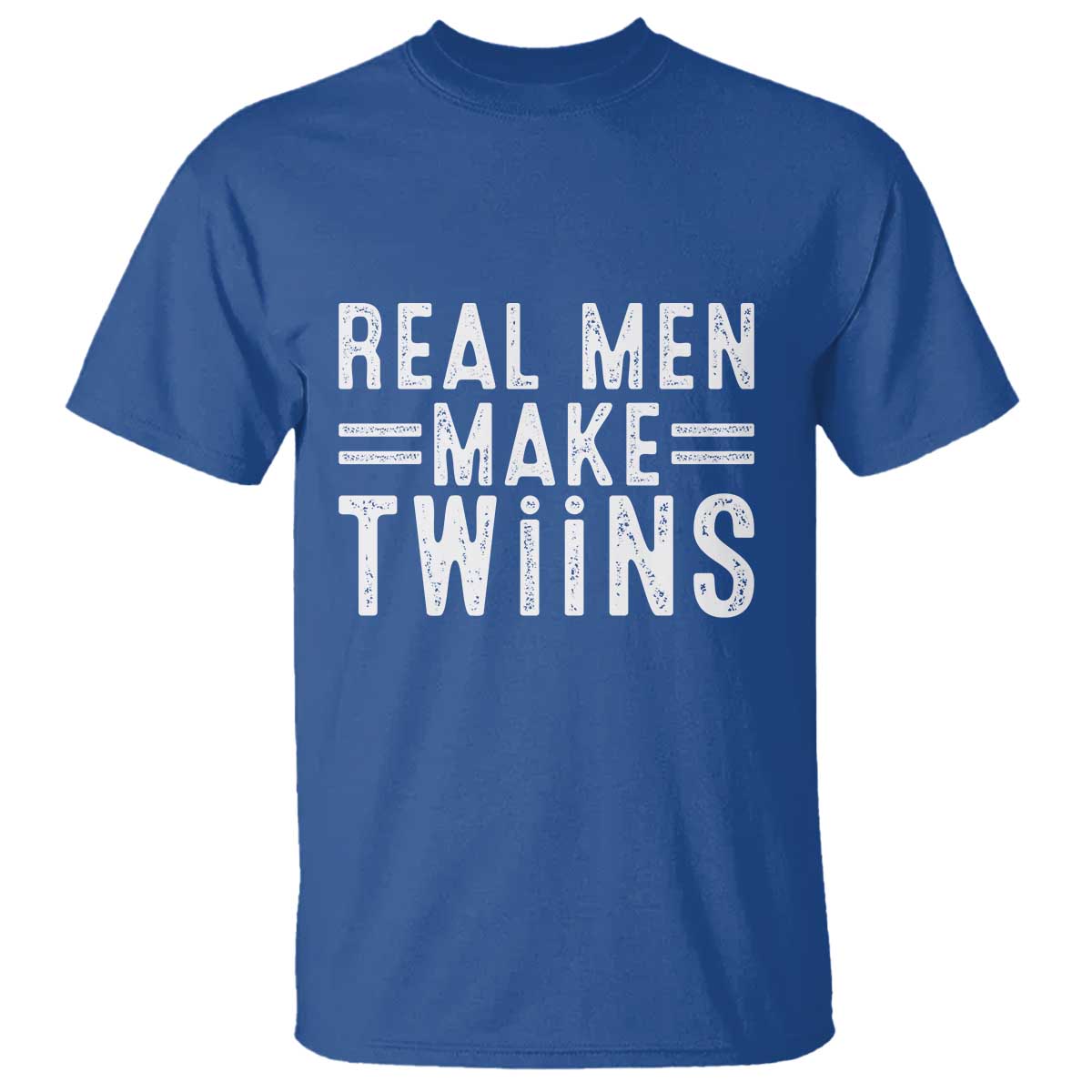 Funny Twin Dad T Shirt Real Men Make Twins Daddy Humor Fathers Day TS10 Royal Blue Print Your Wear
