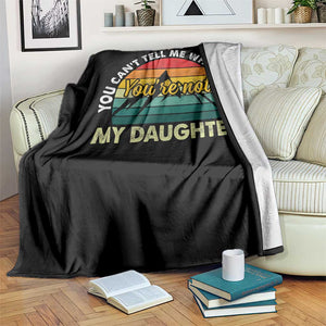 You Cant Tell Me What to Do Youre Not My Daughter Throw Blanket Funny Girl Dad Saying Gag Gift
