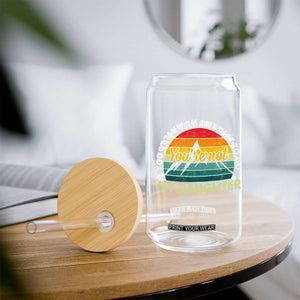 You Cant Tell Me What to Do Youre Not My Daughter Glass Can Funny Girl Dad Saying Gag Gift