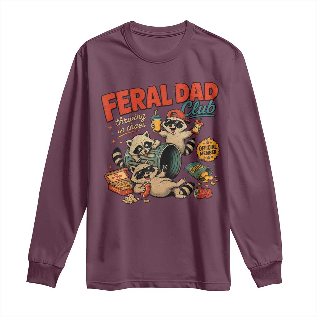 Funny Raccoon Dad Long Sleeve Shirt Feral Dad Club Fathers Day Gift TS10 Maroon Print Your Wear