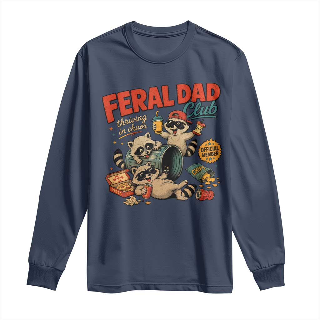 Funny Raccoon Dad Long Sleeve Shirt Feral Dad Club Fathers Day Gift TS10 Navy Print Your Wear